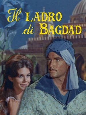 Il Ladro di Bagdad! Un viaggio avventuroso nel deserto con un affascinante eroe dal passato misterioso